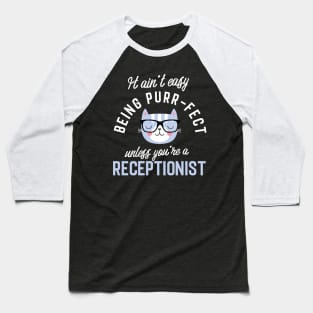 Receptionist Cat Lover Gifts - It ain't easy being Purr Fect Baseball T-Shirt